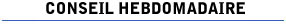 Conseil hebdomadaire